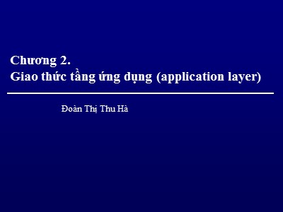 Bài giảng Giao thức tầng ứng dụng (application layer)