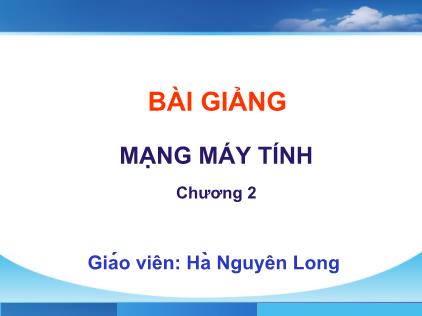 Bài giảng mạng máy tính (Chương 2) - Hà Nguyên Long