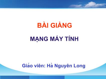 Bài giảng mạng máy tính - Hà Nguyên Long