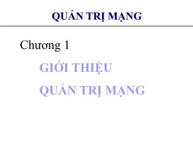 Bài giảng Quản trị mạng - Chương 1: Giới thiệu quản trị mạng