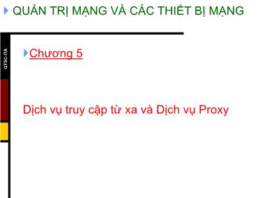 Bài giảng Quản trị mạng và các thiết bị mạng - Chương 5: Dịch vụ truy cập từ xa và Dịch vụ Proxy