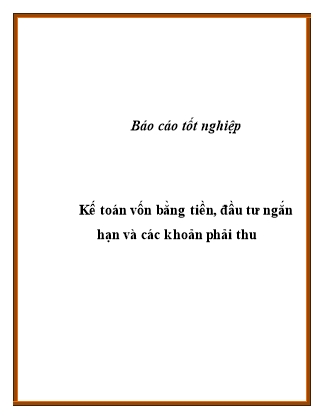 Báo cáo Kế toán vốn bằng tiền, đầu tư ngắn hạn và các khoản phải thu