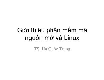 Giới thiệu phần mềm mã nguồn mở và Linux - Hà Quốc Trung