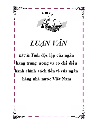 Luận văn Tính độc lập của ngân hàng trung ương và cơ chế điều hành chính sách tiền tệ của ngân hàng nhà nước Việt Nam