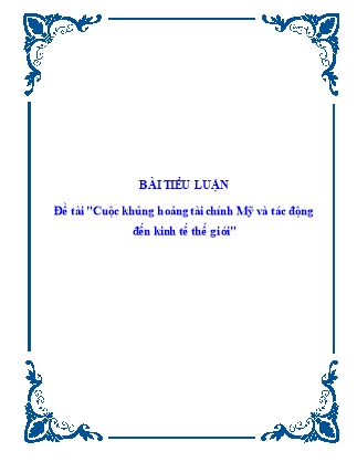 Tiểu luận Cuộc khủng hoảng tài chính Mỹ và tác động đến kinh tế thế giới