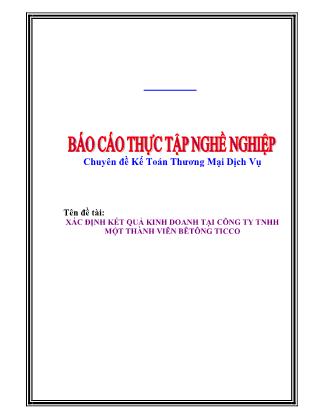 Báo cáo thực tập nghề nghiệp: Xác định kết quả kinh doanh tại công ty tnhh một thành viên bêtông Ticco