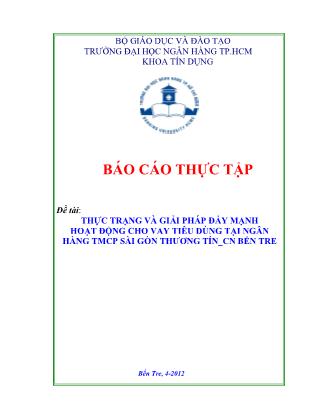 Báo cáo Thực trạng và giải pháp đẩy mạnh hoạt động cho vay tiêu dùng tại ngân hàng tmcp sài gòn thương tín_cn Bến Tre