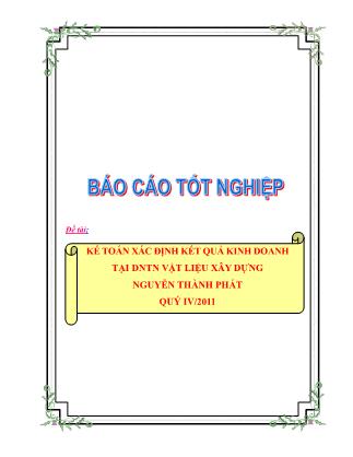 Báo cáo tốt nghiệp: Kế toán xác định kết quả kinh doanh tại DNTN vật liệu xây dựng Nguyễn Thành phát quý IV/2011 - Nguyễn Minh Phong