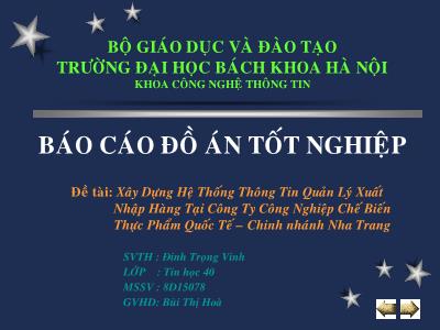 Báo cáo Xây Dựng Hệ Thống Thông Tin Quản Lý Xuất Nhập Hàng Tại Công Ty Công Nghiệp Chế Biến Thực Phẩm Quốc Tế – Chinh nhánh Nha Trang - Đinh Trọng Vinh