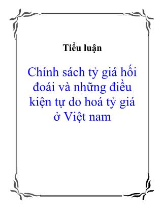 Chính sách tỷ giá hối đoái và những điều kiện tự do hoá tỷ giá ở Việt nam - Vũ Lê Thu