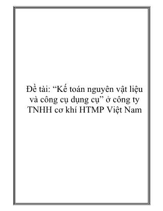 Đề tài: Kế toán nguyên vật liệu và công cụ dụng cụ ở công ty TNHH cơ khí HTMP Việt Nam