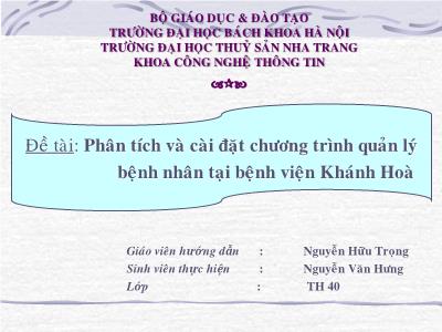 Đề tài Phân tích và cài đặt chương trình quản lý bệnh nhân tại bệnh viện Khánh Hoà - Nguyễn Hữu Trọng