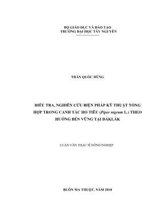 Điều tra, nghiên cứu biện pháp kỹ thuật tổng hợp trong canh tác hồ tiêu (piper nigrum l.) theo hướng bền vững tại Đắklắk - Trần Quốc Hùng