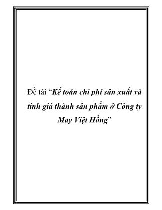 Kế toán chi phí sản xuất và tính giá thành sản phẩm ở Công ty May Việt Hồng