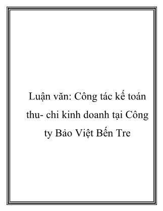 Luận văn: Công tác kế toán thu- Chi kinh doanh tại Công ty Bảo Việt Bến Tre