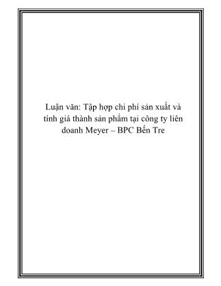 Luận văn: Tập hợp chi phí sản xuất và tính giá thành sản phẩm tại công ty liên doanh Meyer – BPC Bến Tre - Lê Thị Lệ Thanh