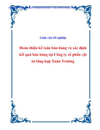 Luận văn tốt nghiệp: Hoàn thiện kế toán bán hàng và xác định kết quả bán hàng tại Công ty cổ phần vật tư tổng hợp Xuân Trường