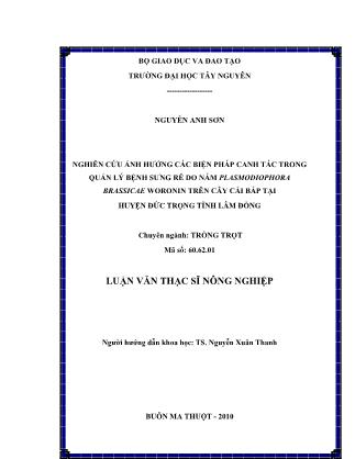 Nghiên cứu ảnh hưởng các biện pháp canh tác trong quản lý bệnh sưng rễ do nấm plasmodiophora brassicae woronin trên cây cải bắp tại huyện Đức Trọng tỉnh Lâm Đồng - Nguyễn Xuân Thanh
