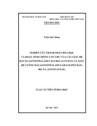 Nghiên cứu thành phần hóa học và hoạt tính chống ung thư của cây giác đế đài to (goniothalamus macrocalyx ban) và giác đế cuống dài (Goniothalamus gracilipes ban) họ Na (Annonaceae) - Nguyễn Văn Hùng