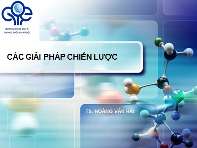 Bài giảng Các giải pháp chiến lược - Hoàng Văn Hải