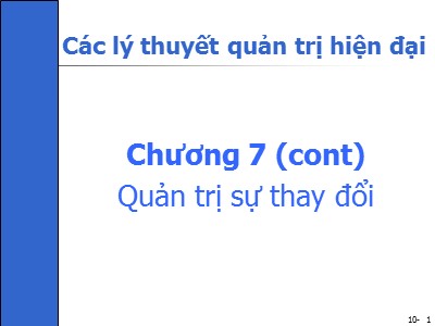 Bài giảng Các lí thuyết quản trị hiện đại - Chương 7: Quản trị thay đổi