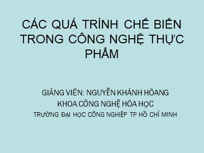 Bài giảng Các quá trình chế biến trong công nghệ thực phẩm - Biến đổi của vật liệu