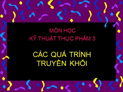 Bài giảng Các quá trình truyền khối - Chương 1: Những kiến thức cơ bản của quá trình truyền khối