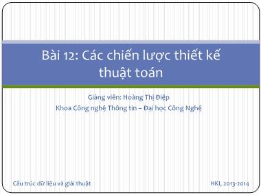 Bài giảng Cấu trúc dữ liệu và giải thuật - Bài 12: Các chiến lược thiết kế thuật toán - Hoàng Thị Điệp