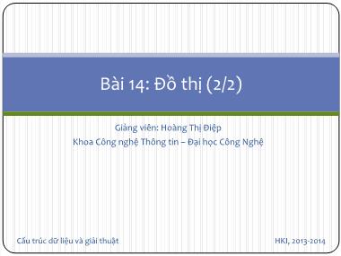 Bài giảng Cấu trúc dữ liệu và giải thuật - Bài 14: Đồ Thị (2/2) - Hoàng Thị Điệp