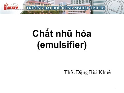 Bài giảng Chất nhũ hóa (emulsifier) - Đặng Bùi Khuê