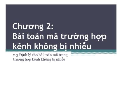 Bài giảng Chương 2: Bài toán mã trường hợp kênh không bị nhiễu - Định lý cho bài toán mã trong