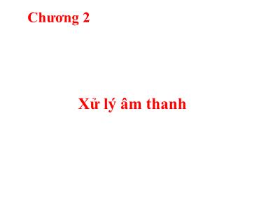 Bài giảng Chương 2: Xử lý âm thanh