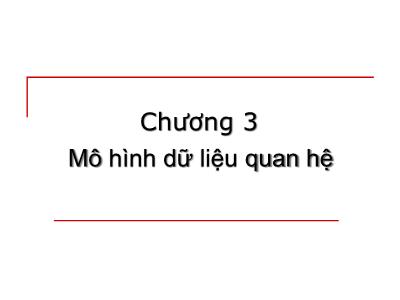 Bài giảng cơ sở dữ liệu - Chương 3: Mô hình dữ liệu quan hệ (Chuẩn kiến thức)