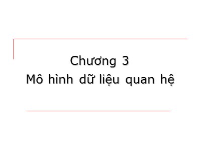 Bài giảng Cơ sở dữ liệu - Chương III: Mô hình dữ liệu quan hệ