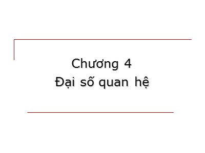 Bài giảng Cơ sở dữ liệu - Chương IV: Đại số quan hệ