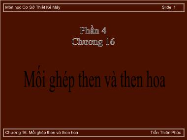 Bài giảng Cơ sở Thiết kế Máy - Chương 16: Mối ghép then và then hoa - Trần Thiên Phúc