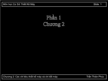 Bài giảng Cơ sở Thiết kế Máy - Chương 2: Các chỉ tiêu thiết kế máy và chi tiết máy - Trần Thiên Phúc