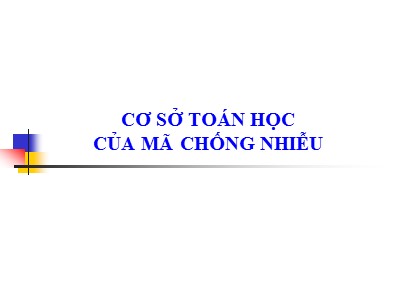 Bài giảng Cơ sở Toán học của mã chống nhiễu