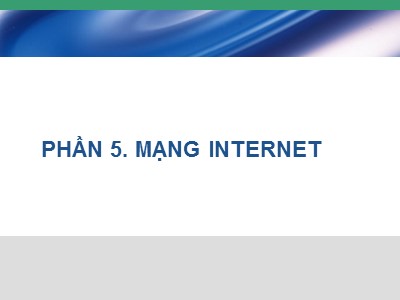 Bài giảng Công nghệ phần mềm - Phần 5: Mạng Internet