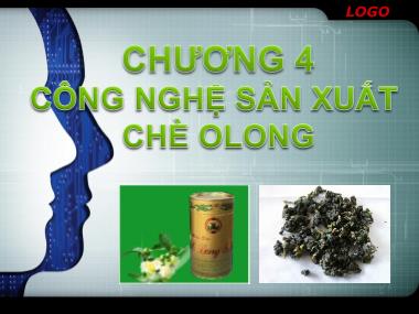 Bài giảng công nghệ sản xuất cà phê theo phương pháp ướt - Chương 4: Công nghệ sản xuất chè ô lông