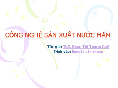 Bài giảng Công nghệ sản xuất nước mắm - Phan Thị Thanh Quế