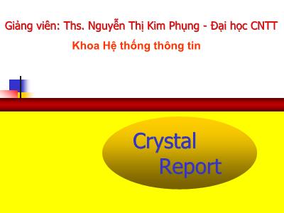 Bài giảng Crystal Report - Chương I Giới thiệu về lập trình hướng đối tượng OOP - Nguyễn Thị Kim Phụng