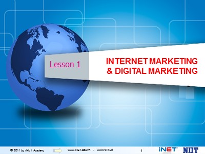 Bài giảng Digital Marketing - Bài 1: Internet marketing và Digital Marketing