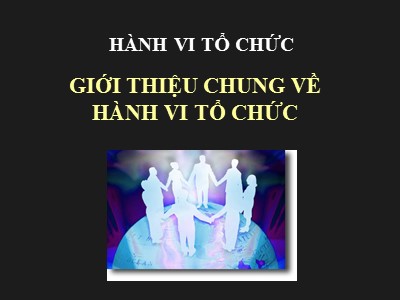 Bài giảng Giới thiệu chung về hành vi tổ chức