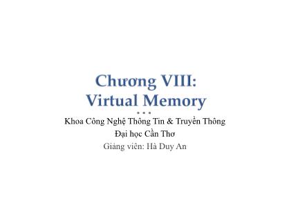 Bài giảng Hệ điều hành - Chương 8: Vitual Memory - Hà Duy An