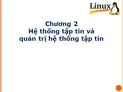 Bài giảng hệ điều hành Linux - Chương 2: Hệ thống tập tin và quản trị hệ thống tập tin