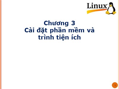Bài giảng hệ điều hành Linux - Chương 3: Cài đặt phần mềm vàtrình tiện ích