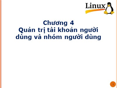 Bài giảng hệ điều hành Linux - Chương 4: Quản trị tài khoản người dùng và nhóm người dùng