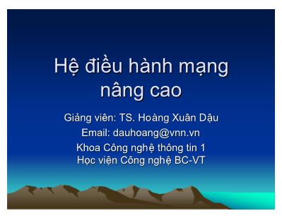 Bài giảng Hệ điều hành mạng nâng cao - Chương 1: Giới thiệu chung - Hoàng Xuân Dậu