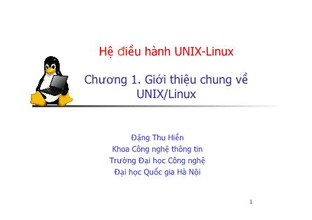 Bài giảng Hệ điều hành Unix - Linux - Chương 1: Giới thiệu chung về Unix/ Linux